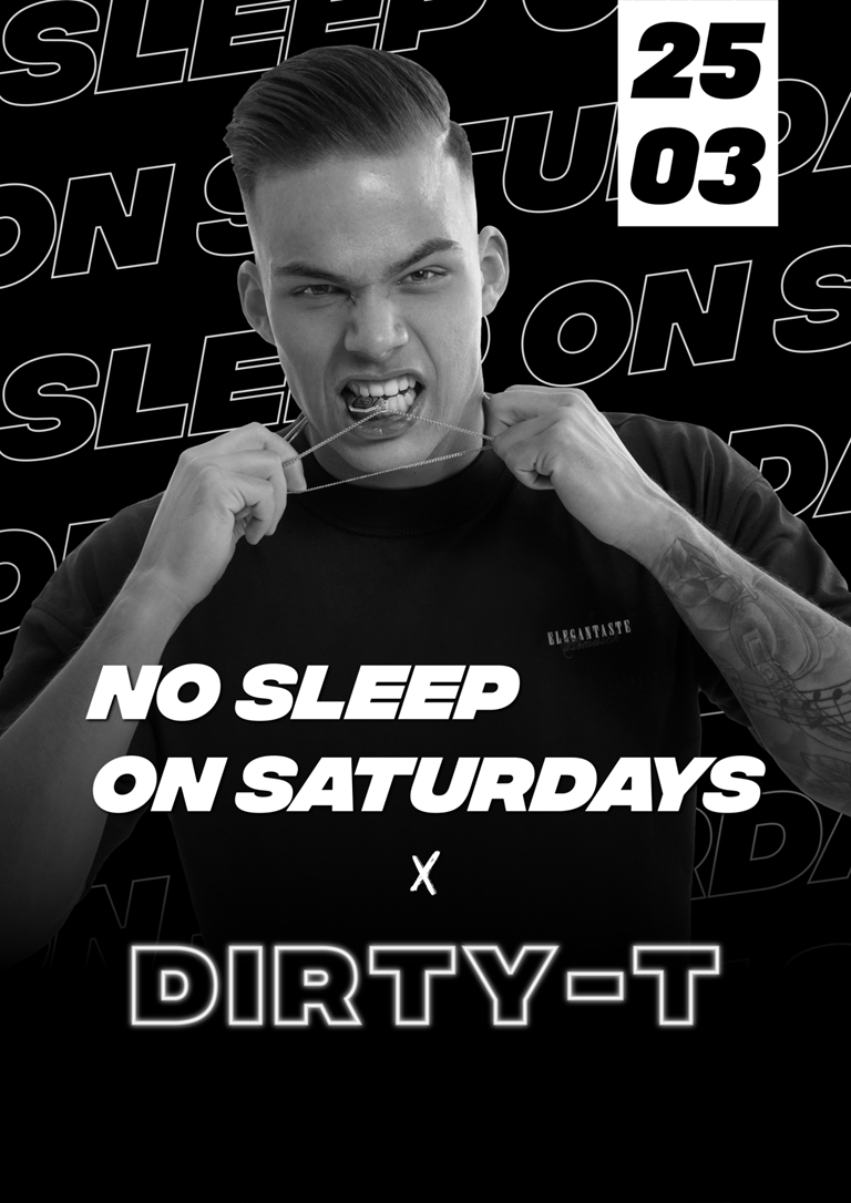 NO SLEEP ON SATURDAYS X DIRTY-T